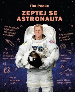 Encyklopédie pre deti a mládež - ostatné Zeptej se astronauta - Tim Peake