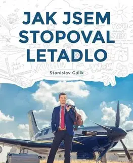 Cestopisy Jak jsem stopoval letadlo - Stanislav Gálik