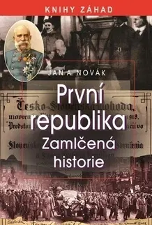 Slovenské a české dejiny První republika - Zamlčená historie - Jan A. Novák