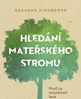 Biológia, fauna a flóra Hledání mateřského stromu - Suzanne Simard