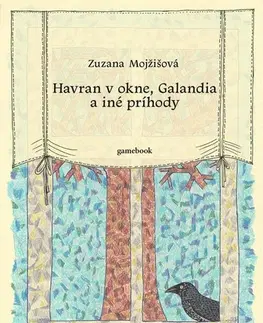 Pre deti a mládež - ostatné Havran v okne, Galandia a iné príhody (gamebook) - Zuzana Mojžišová