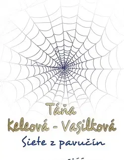 Slovenská beletria Siete z pavučín 4. vydanie - Táňa Keleová-Vasilková