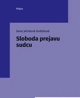 Právo - ostatné Sloboda prejavu sudcu - Dana Jelinková Dudzíková
