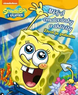 Pre deti a mládež - ostatné SpongeBob: Mega omalovánky a aktivity - Život je pohoda - Kolektív autorov,Lubomír Šebesta