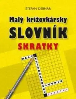Krížovky, hádanky, hlavolamy Malý krížovkársky slovník Skratky - Štefan Debnár