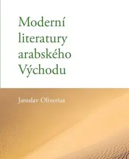 Sociológia, etnológia Moderní literatury arabského Východu - Jaroslav Oliverius