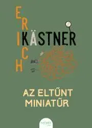 Pre deti a mládež - ostatné Az eltűnt miniatűr - Erich Kästner
