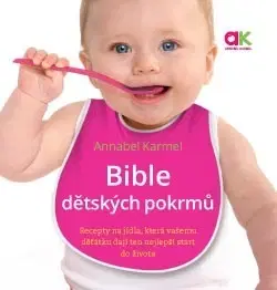 Varenie a výživa pre deti Bible dětských pokrmů - Annabel Karmel