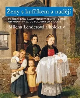 Slovenské a české dejiny Ženy s kufříkem a nadějí - Milena Lenderová