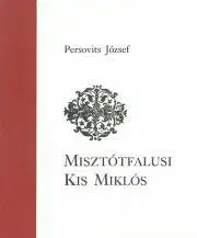 Biografie - ostatné Misztótfalusi Kis Miklós - Persovits József