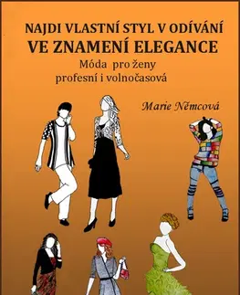 Motivačná literatúra - ostatné Najdi vlastní styl v odívání ve znamení elegance - Marie Němcová