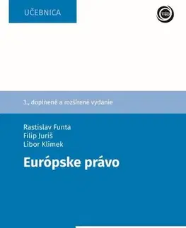 Európske právo Európske právo, 3. doplnené a rozšírené vydanie - Rastislav Funta,Libor Klimek,Filip Juriš