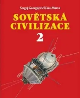 Svetové dejiny, dejiny štátov Sovětská civilizace 2 - Georgijevič Sergej Kara-Murza