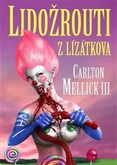 Sci-fi a fantasy Lidožrouti z Lízátkova - Carlton Mellick III