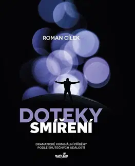 Detektívky, trilery, horory Doteky smíření - Roman Cílek