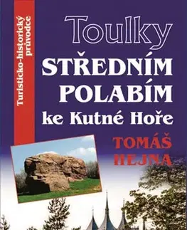 Slovensko a Česká republika Toulky Středním Polabím ke Kutné Hoře - Tomáš Hejna
