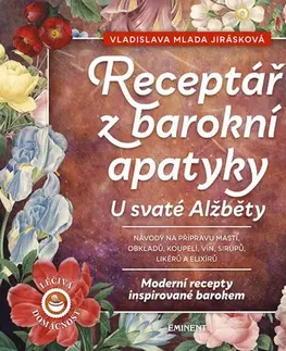 Alternatívna medicína - ostatné Receptář z baroní apatyky U svaté Alžběty - Vladislava Mlada Jirásková