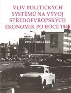 Svetové dejiny, dejiny štátov Vliv politických systémů na vývoj středoevropských ekonomik po roce 1945 - Pavel Szobi