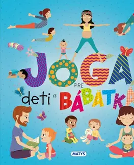 Výchova, cvičenie a hry s deťmi Joga pre deti a bábätká