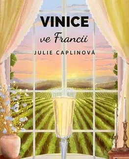 Romantická beletria Vinice ve Francii - Julie Caplinová