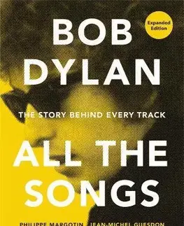 Hudba - noty, spevníky, príručky Bob Dylan All the Songs - Jean-Michel Guesdon,Philippe Margotin