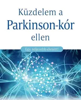 Zdravoveda, ochorenia, choroby Küzdelem a Parkinson-kór ellen - Kolektív autorov