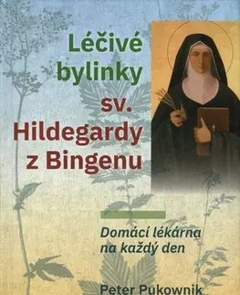 Prírodná lekáreň, bylinky Léčivé bylinky sv. Hildegardy z Bingenu - Peter Pukownik