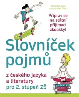 Učebnice pre ZŠ - ostatné Slovníček pojmů z českého jazyka a literatury pro 2. stupeň ZŠ - František Brož