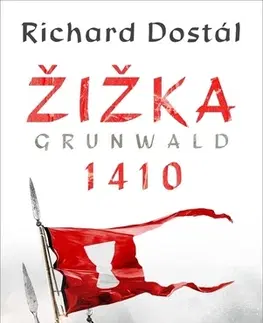 Historické romány Žižka Grunwald 1410 - Richard Dostál