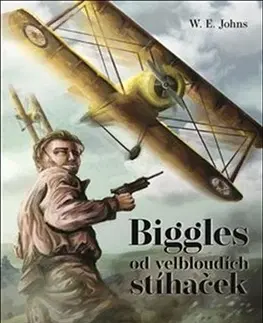 Beletria - ostatné Biggles od velbloudích stíhaček - William Earl Johns,Antonín Kyzlink