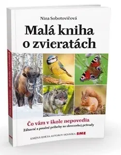 Príroda Malá kniha o zvieratách - Nina Sobotovičová