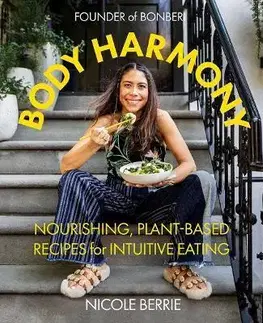 Vegetariánska kuchyňa Body Harmony: Nourishing, Plant-Based Recipes for Intuitive Eating - Nicole Berrie