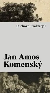Eseje, úvahy, štúdie Duchovní traktáty I / Duchovní traktáty II - Jan Amos Komenský