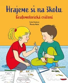 Pedagogika, vzdelávanie, vyučovanie Hrajeme si na školu: Grafomotorická cvičení - Lenka Hradcová,Miroslav Růžek
