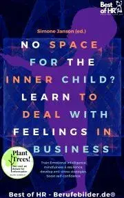 Psychológia, etika No Space for the Inner Child? Learn to Deal with Feelings in Business - Simone Janson
