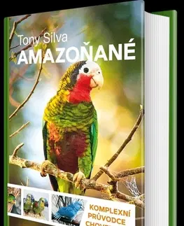 Vtáky, hydina Amazoňané - Komplexní průvodce chovem - Tony Silva