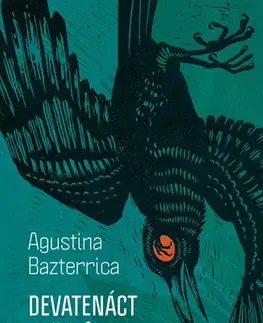 Detektívky, trilery, horory Devatenáct pařátů a jeden temný pták - Agustina Bazterrica