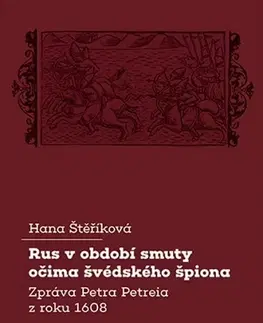 Svetové dejiny, dejiny štátov Rus v období smuty očima švédského špiona - Hana Štěříková