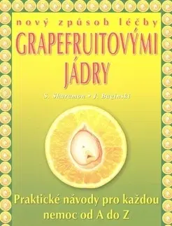 Alternatívna medicína - ostatné Nový způsob léčby grapefruitovými jádry - Schirner Markus,Kolektív autorov