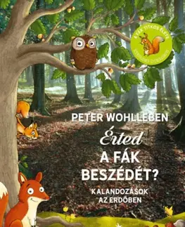 Príroda Érted a fák beszédét? - Kalandozások az erdőben - Peter Wohlleben