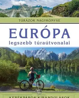 Voda, lyže, cyklo Európa legszebb túraútvonalai - Monica Nanetti