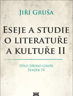 Eseje, úvahy, štúdie Eseje a studie o literatuře a kultuře II - Jiří Gruša