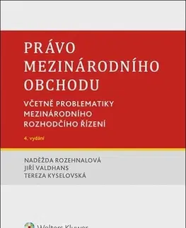 Právo ČR Právo mezinárodního obchodu, 4. vydání - Naděžda Rozehnalová,Jiří Valdhans,Tereza Kyselovská
