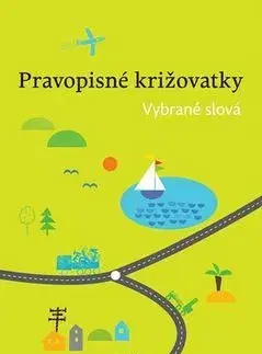 Slovenský jazyk Pravopisné križovatky Vybrané slová - Zdeněk Topil,Chroboková Dagmar,Kristýna