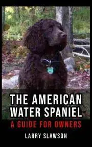 Prírodné vedy - ostatné The American Water Spaniel - Slawson Larry