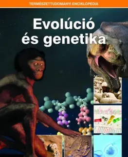 Biológia, fauna a flóra Evolúció és genetika - Természettudományi enciklopédia 6.