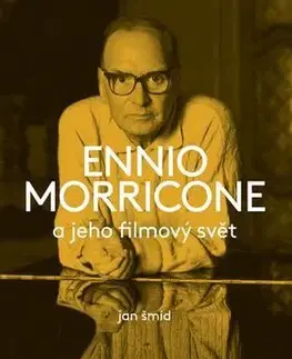 Biografie - ostatné Ennio Morricone a jeho filmový svět - Jan Šmíd