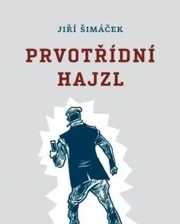 Česká beletria Prvotřídní hajzl - Jiří Šimáček