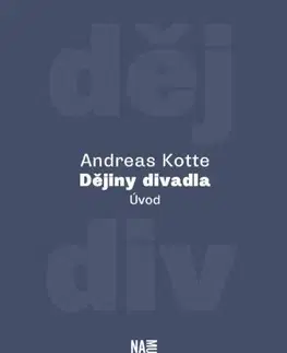 Divadlo - teória, história,... Dějiny divadla - Úvod - Andreas Kotte