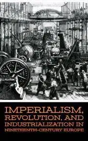 História - ostatné Imperialism, Revolution, and Industrialization in Nineteenth-Century Europe - Slawson Larry